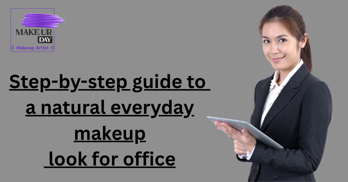 natural everyday makeup look for office