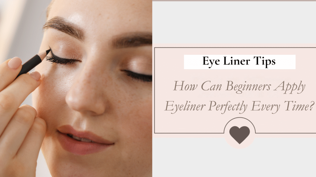 Beginner applying eyeliner along the upper lash line for a smooth finish.