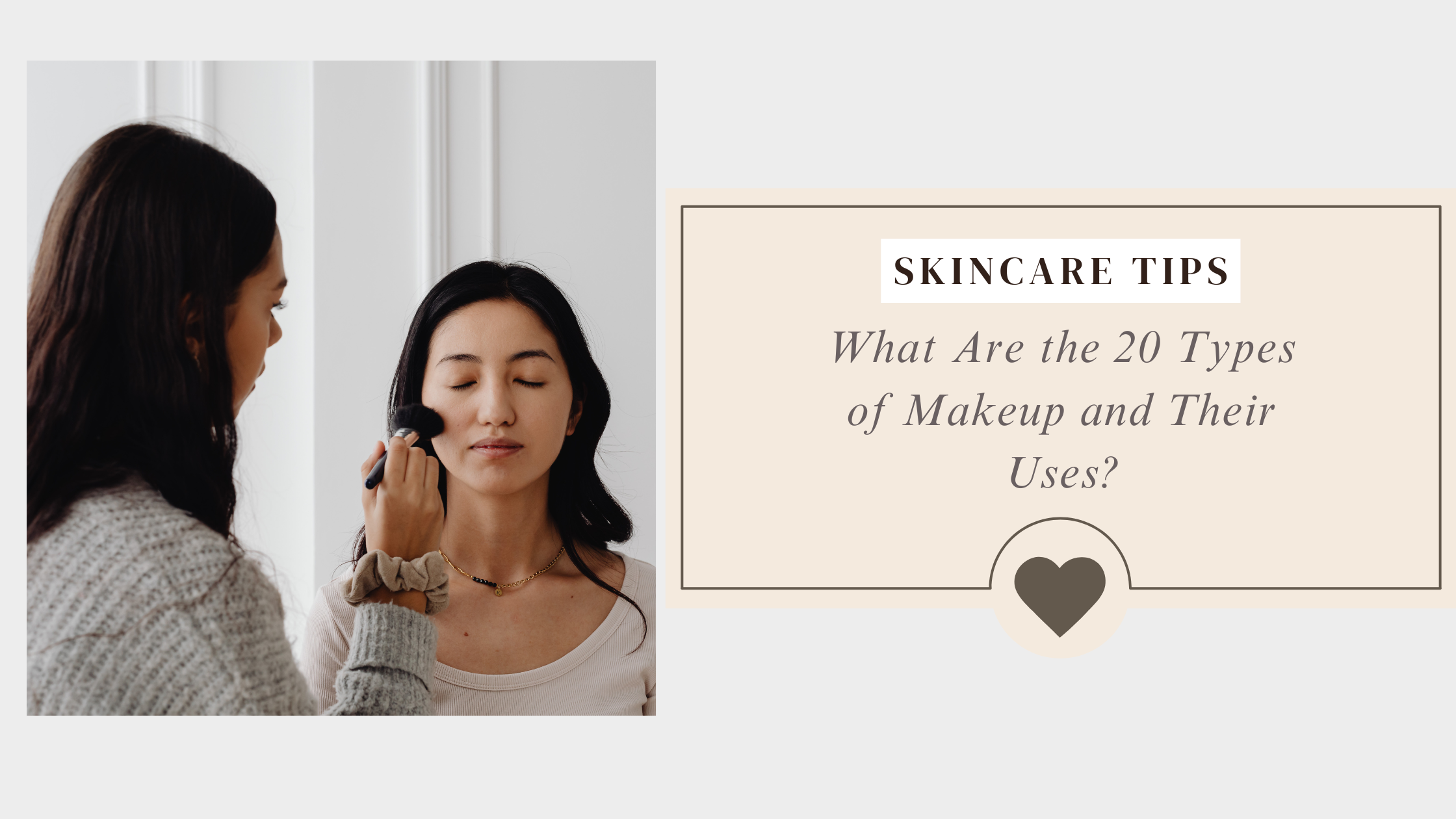 What Are the 20 Types of Makeup and Their Uses?