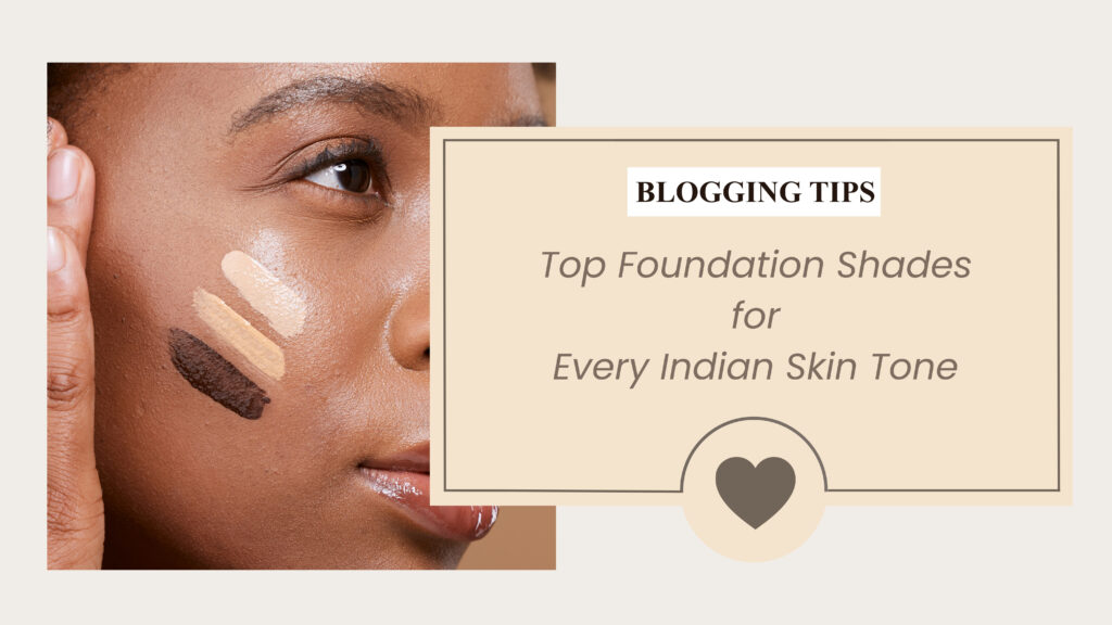 Foundation Shades for Indians Skin